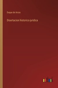 Disertacion historico-juridica