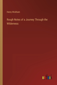 Rough Notes of a Journey Through the Wilderness