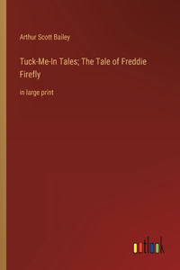 Tuck-Me-In Tales; The Tale of Freddie Firefly