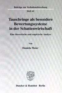 Tauschringe ALS Besondere Bewertungssysteme in Der Schattenwirtschaft: Eine Theoretische Und Empirische Analyse