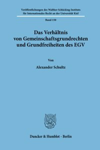 Das Verhaltnis Von Gemeinschaftsgrundrechten Und Grundfreiheiten Des Egv