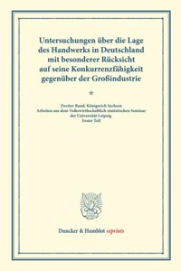 Untersuchungen Uber Die Lage Des Handwerks in Deutschland Mit Besonderer Rucksicht Auf Seine Konkurrenzfahigkeit Gegenuber Der Grossindustrie