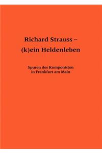 Richard Strauss - (K)Ein Heldenleben