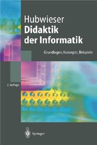 Didaktik Der Informatik: Grundlagen, Konzepte, Beispiele