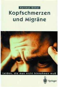 Kopfschmerzen Und Migr Ne: Leiden, Die Man Nicht Hinnehmen Mu