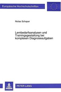 Lernbedarfsanalysen und Trainingsgestaltung bei komplexen Diagnoseaufgaben