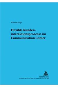 Flexible Kundeninteraktionsprozesse Im Communication Center