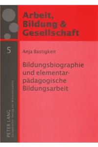 Bildungsbiographie und elementarpaedagogische Bildungsarbeit