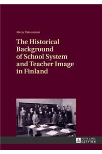 The Historical Background of School System and Teacher Image in Finland