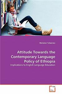 Attitude Towards the Contemporary Language Policy of Ethiopia