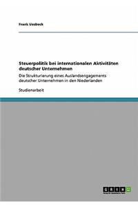 Steuerpolitik bei internationalen Aktivitäten deutscher Unternehmen