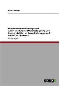 Einsatz moderner Planungs- und Analysemodule zur Effizienzsteigerung und Kostenreduktion im Gesundheitswesen und speziell im OP-Bereich
