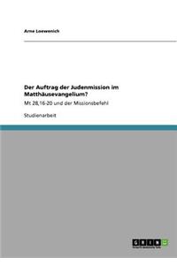 Der Auftrag der Judenmission im Matthäusevangelium?