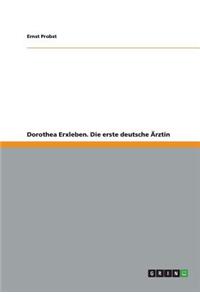 Dorothea Erxleben. Die erste deutsche Ärztin