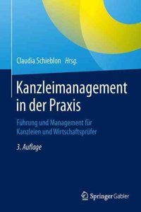 Kanzleimanagement in Der Praxis: FÃ¼hrung Und Management FÃ¼r Kanzleien Und WirtschaftsprÃ¼fer