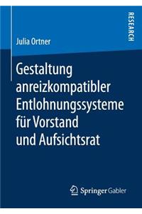 Gestaltung Anreizkompatibler Entlohnungssysteme Für Vorstand Und Aufsichtsrat
