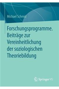 Forschungsprogramme. Beiträge zur Vereinheitlichung der soziologischen Theoriebildung