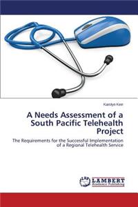 Needs Assessment of a South Pacific Telehealth Project
