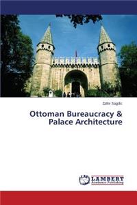 Ottoman Bureaucracy & Palace Architecture