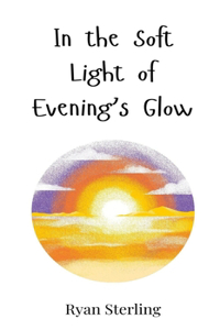 In the Soft Light of Evening's Glow
