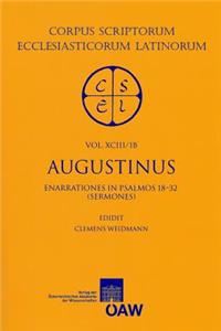 Augustinus. Enarrationes in Psalmos 1-50. Pars 1b: Enarrationes in Psalmos. 18-32 (Sermones)