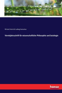 Vierteljahrsschrift für wissenschaftliche Philosophie und Soziologie