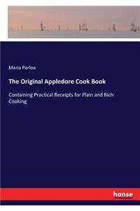 Original Appledore Cook Book: Containing Practical Receipts for Plain and Rich Cooking