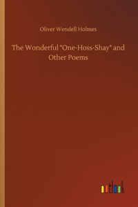 Wonderful One-Hoss-Shay and Other Poems