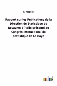Rapport sur les Publications de la Direction de Statistique du Royaume d´Italie présenté au Congrès International de Statistique de La Haye