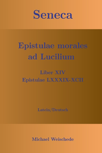 Seneca - Epistulae morales ad Lucilium - Liber XIV Epistulae LXXXIX - XCII