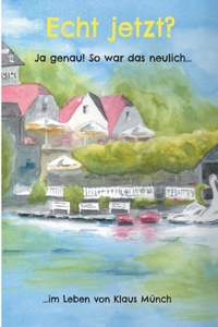 Echt jetzt? Ja genau! So war das neulich...