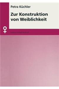 Zur Konstruktion von Weiblichkeit
