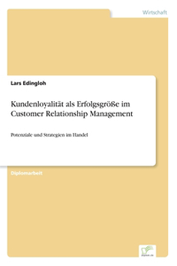 Kundenloyalität als Erfolgsgröße im Customer Relationship Management