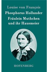 Phosphorus Hollunder / Fräulein Muthchen und ihr Hausmeier