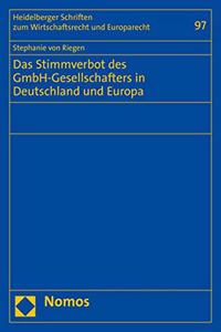 Das Stimmverbot Des Gmbh-Gesellschafters in Deutschland Und Europa