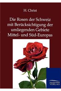 Rosen der Schweiz mit Berücksichtigung der umliegenden Gebiete Mittel- und Süd-Europas