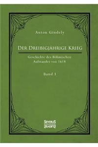 Dreißigjährige Krieg. Geschichte des Böhmischen Aufstandes von 1618. Band 1