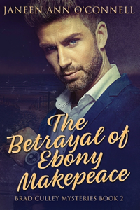 Betrayal of Ebony Makepeace