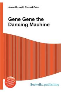 Gene Gene the Dancing Machine