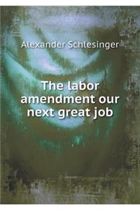 The Labor Amendment Our Next Great Job