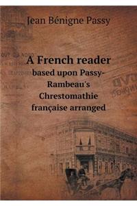 A French reader based upon Passy-Rambeau's Chrestomathie française arranged