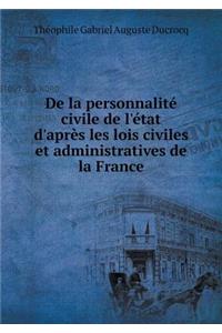 de la Personnalité Civile de l'État d'Après Les Lois Civiles Et Administratives de la France