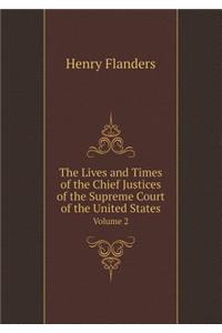 The Lives and Times of the Chief Justices of the Supreme Court of the United States Volume 2