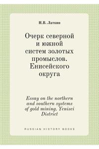 Essay on the northern and southern systems of gold mining. Yenisei District