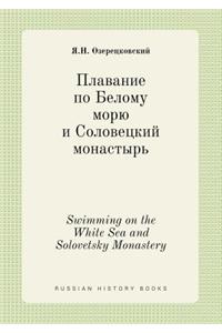 Swimming on the White Sea and Solovetsky Monastery