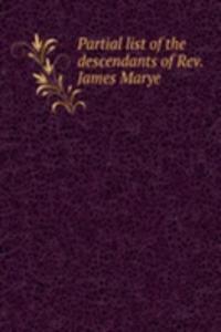 Partial list of the descendants of Rev. James Marye