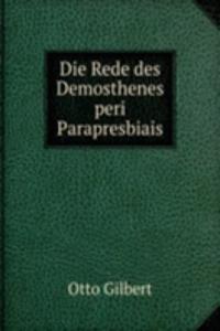 Die Rede des Demosthenes peri Parapresbiais
