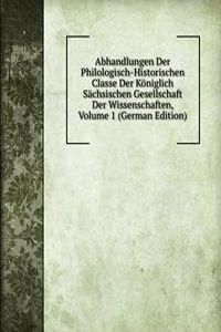 Abhandlungen Der Philologisch-Historischen Classe Der Koniglich Sachsischen Gesellschaft Der Wissenschaften, Volume 1 (German Edition)