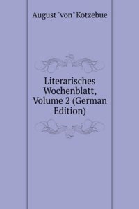 Literarisches Wochenblatt, Volume 2 (German Edition)