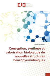 Conception, synthèse et valorisation biologique de nouvelles structures benzopyrimidiniques